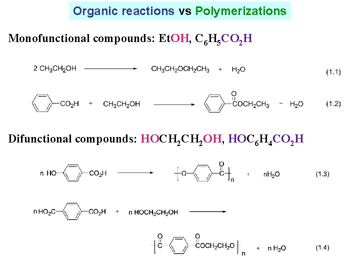 Organic reactions vs Polymerizations Monofunctional compounds: Et. OH, C 6 H 5 CO 2