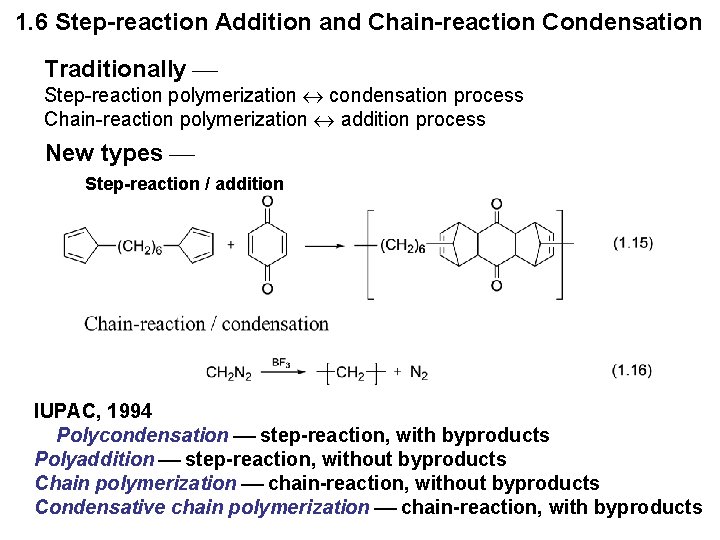 1. 6 Step-reaction Addition and Chain-reaction Condensation Traditionally Step-reaction polymerization condensation process Chain-reaction polymerization