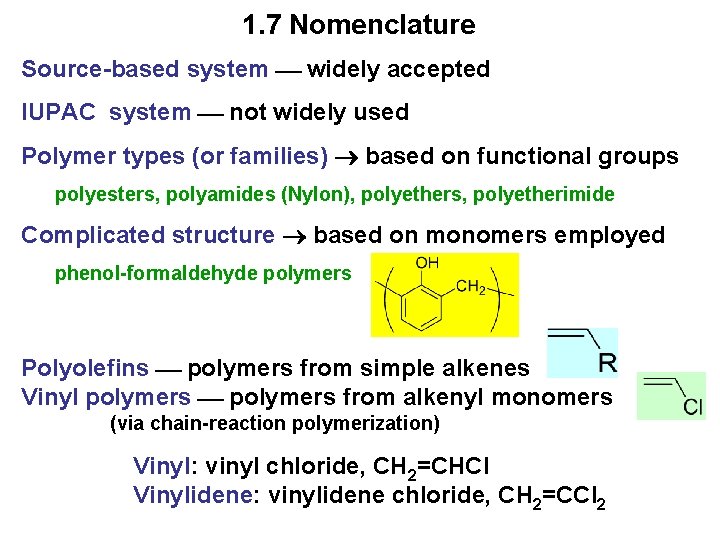 1. 7 Nomenclature Source-based system widely accepted IUPAC system not widely used Polymer types