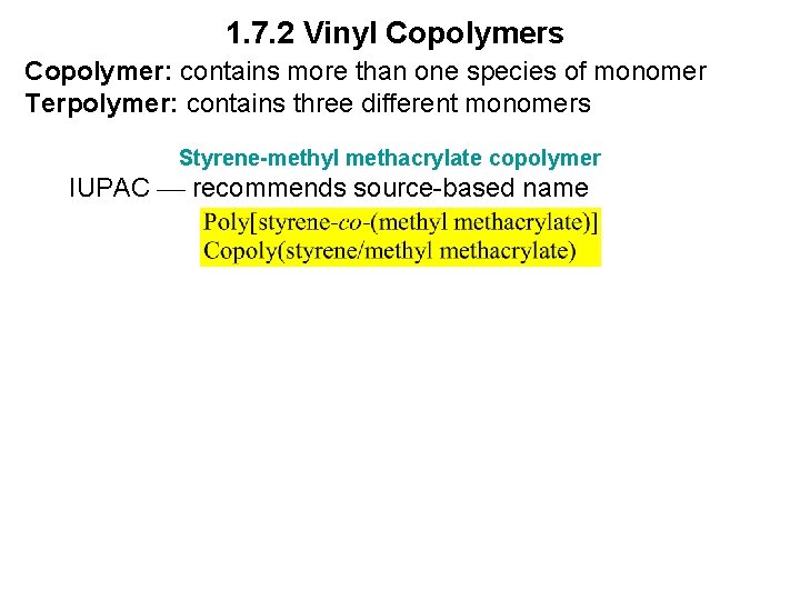 1. 7. 2 Vinyl Copolymers Copolymer: contains more than one species of monomer Terpolymer: