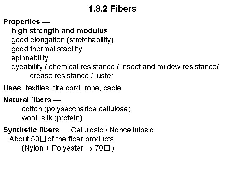1. 8. 2 Fibers Properties high strength and modulus good elongation (stretchability) good thermal