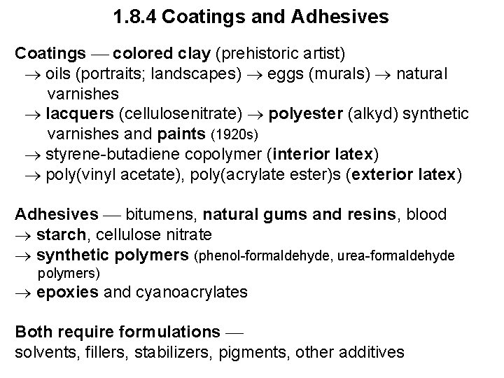 1. 8. 4 Coatings and Adhesives Coatings colored clay (prehistoric artist) oils (portraits; landscapes)