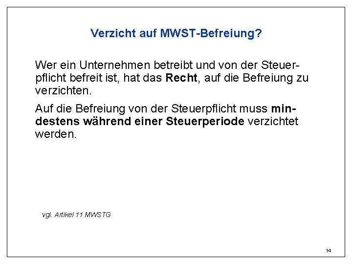 Verzicht auf MWST-Befreiung? Wer ein Unternehmen betreibt und von der Steuerpflicht befreit ist, hat