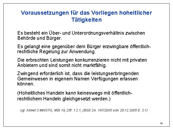 Voraussetzungen für das Vorliegen hoheitlicher Tätigkeiten Es besteht ein Über- und Unterordnungsverhältnis zwischen Behörde