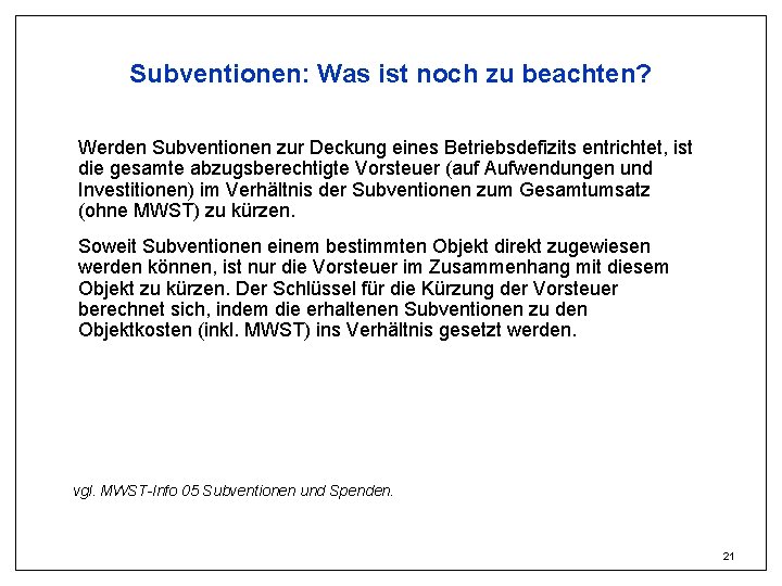 Subventionen: Was ist noch zu beachten? Werden Subventionen zur Deckung eines Betriebsdefizits entrichtet, ist