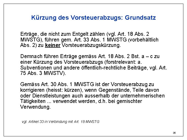Kürzung des Vorsteuerabzugs: Grundsatz Erträge, die nicht zum Entgelt zählen (vgl. Art. 18 Abs.
