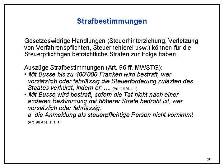 Strafbestimmungen Gesetzeswidrige Handlungen (Steuerhinterziehung, Verletzung von Verfahrenspflichten, Steuerhehlerei usw. ) können für die Steuerpflichtigen