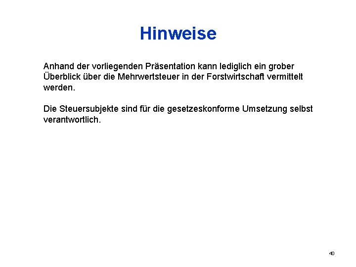 Hinweise Anhand der vorliegenden Präsentation kann lediglich ein grober Überblick über die Mehrwertsteuer in