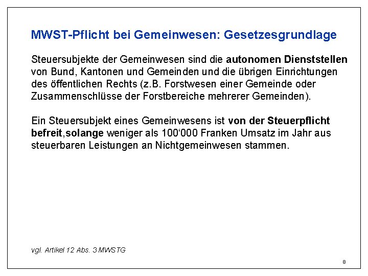 MWST-Pflicht bei Gemeinwesen: Gesetzesgrundlage Steuersubjekte der Gemeinwesen sind die autonomen Dienststellen von Bund, Kantonen