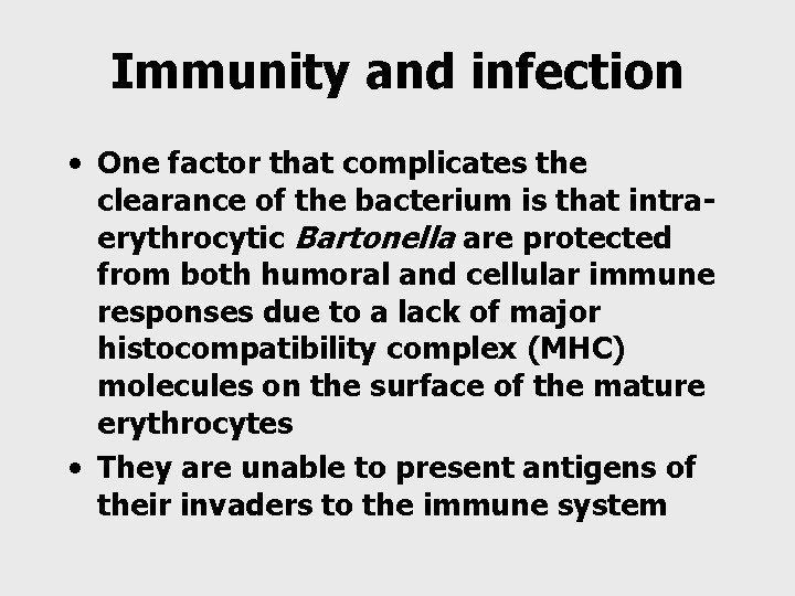 Immunity and infection • One factor that complicates the clearance of the bacterium is