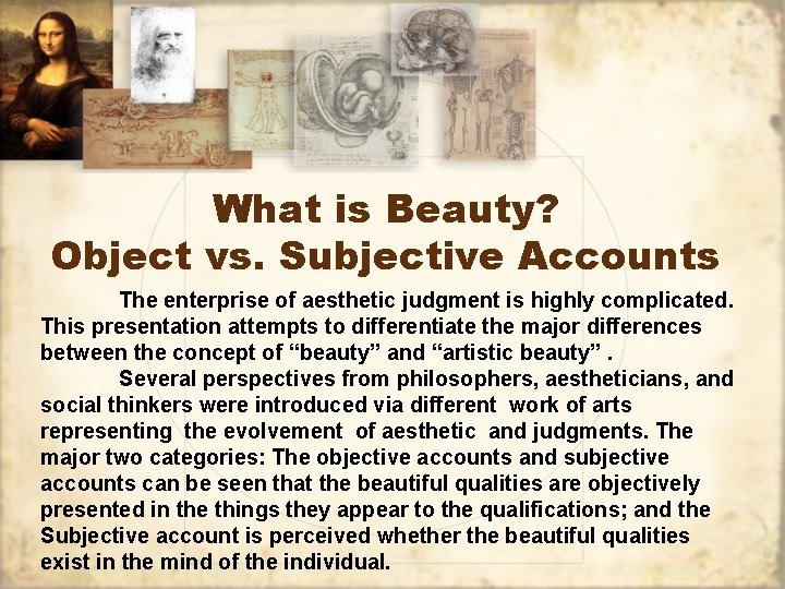 What is Beauty? Object vs. Subjective Accounts The enterprise of aesthetic judgment is highly