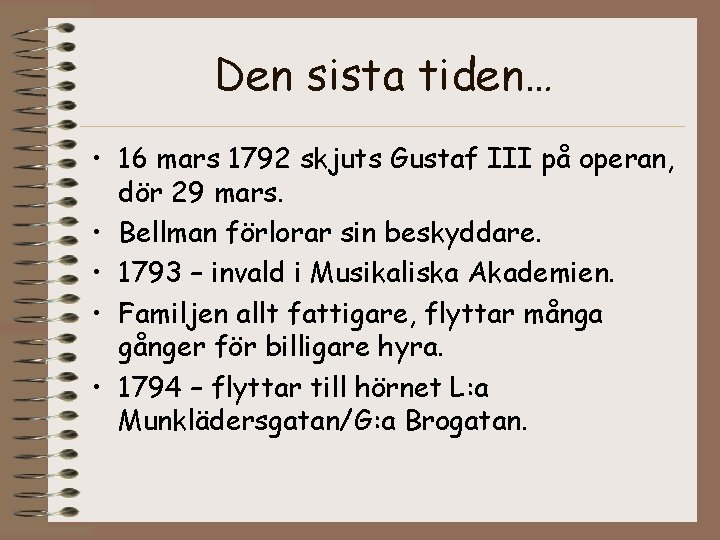 Den sista tiden… • 16 mars 1792 skjuts Gustaf III på operan, dör 29