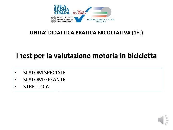 UNITA’ DIDATTICA PRATICA FACOLTATIVA (1 h. ) I test per la valutazione motoria in