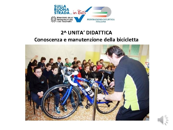 2^ UNITA’ DIDATTICA Conoscenza e manutenzione della bicicletta 