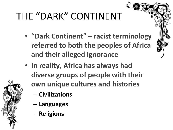 THE “DARK” CONTINENT • “Dark Continent” – racist terminology referred to both the peoples