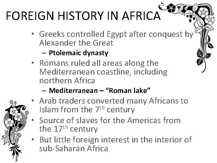 FOREIGN HISTORY IN AFRICA • Greeks controlled Egypt after conquest by Alexander the Great