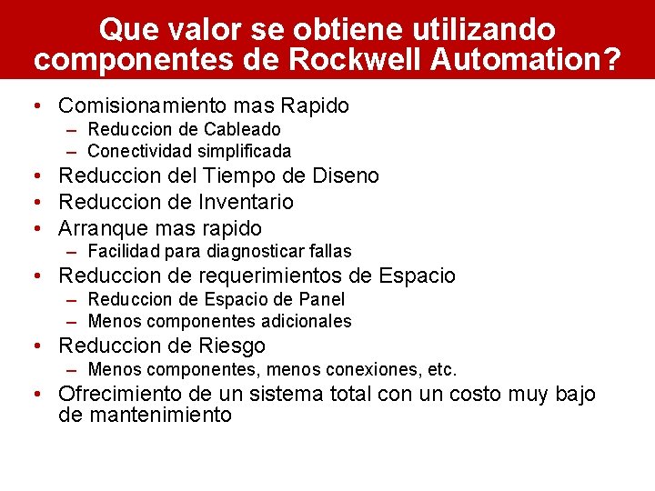 Que valor se obtiene utilizando componentes de Rockwell Automation? • Comisionamiento mas Rapido –