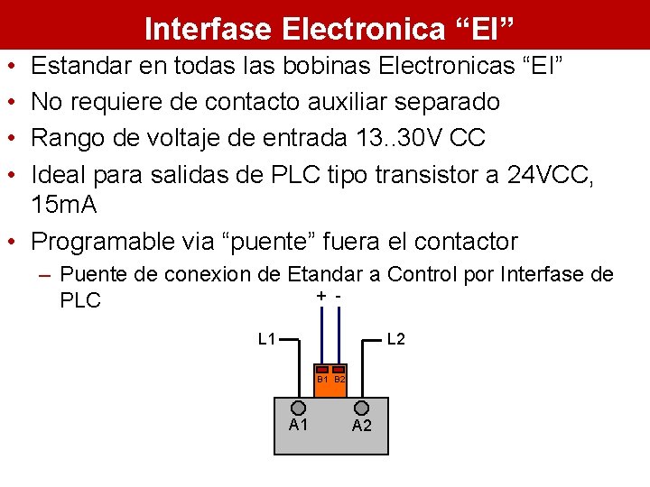 Interfase Electronica “EI” • • Estandar en todas las bobinas Electronicas “EI” No requiere