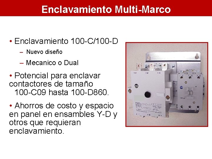 Enclavamiento Multi-Marco • Enclavamiento 100 -C/100 -D – Nuevo diseño – Mecanico o Dual