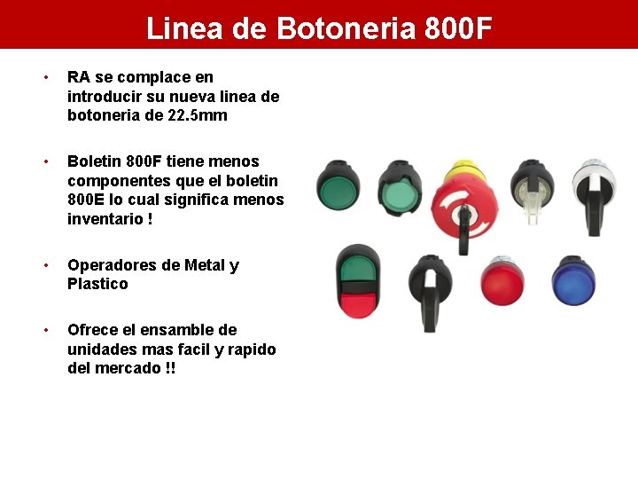 Linea de Botoneria 800 F • RA se complace en introducir su nueva linea