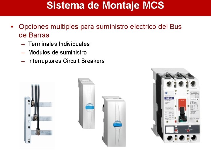 Sistema de Montaje MCS • Opciones multiples para suministro electrico del Bus de Barras