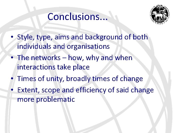 Conclusions. . . • Style, type, aims and background of both individuals and organisations