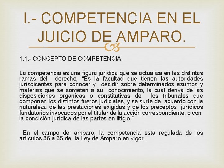 I. - COMPETENCIA EN EL JUICIO DE AMPARO. 1. 1. - CONCEPTO DE COMPETENCIA.