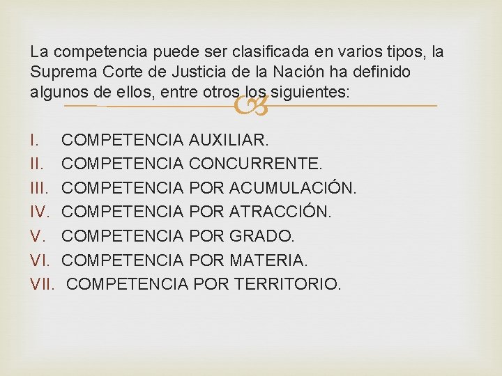 La competencia puede ser clasificada en varios tipos, la Suprema Corte de Justicia de