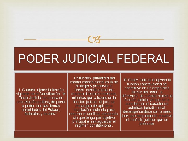  PODER JUDICIAL FEDERAL La función primordial del control constitucional es la de proteger