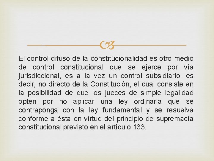  El control difuso de la constitucionalidad es otro medio de control constitucional que
