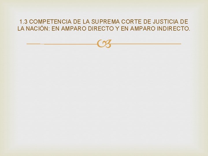 1. 3 COMPETENCIA DE LA SUPREMA CORTE DE JUSTICIA DE LA NACIÓN: EN AMPARO