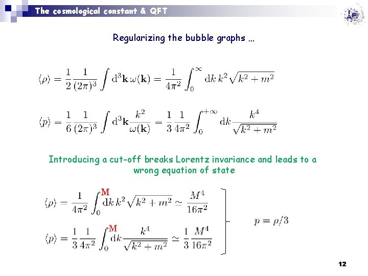 The cosmological constant & QFT Regularizing the bubble graphs … Introducing a cut-off breaks