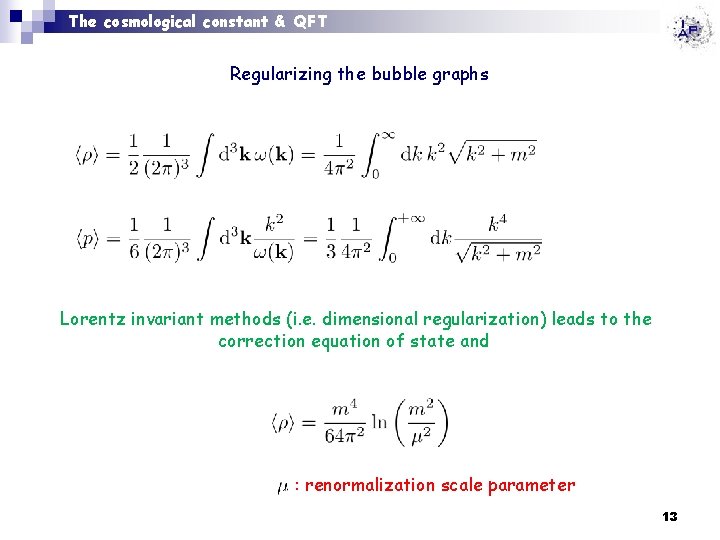 The cosmological constant & QFT Regularizing the bubble graphs Lorentz invariant methods (i. e.