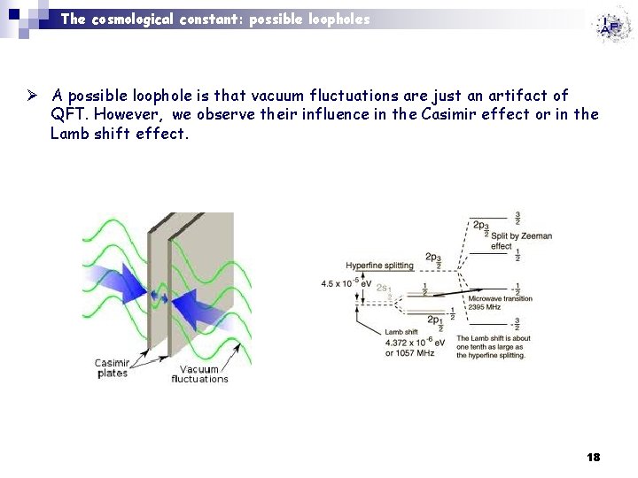 The cosmological constant: possible loopholes Ø A possible loophole is that vacuum fluctuations are