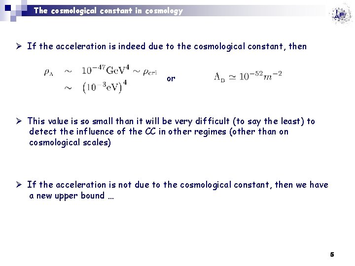 The cosmological constant in cosmology Ø If the acceleration is indeed due to the
