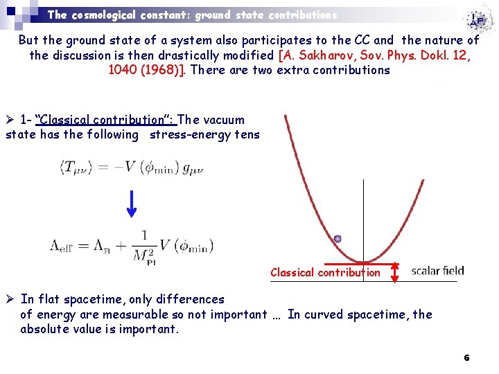 The cosmological constant: ground state contributions But the ground state of a system also