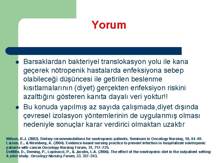 Yorum l l Barsaklardan bakteriyel translokasyon yolu ile kana geçerek nötropenik hastalarda enfeksiyona sebep