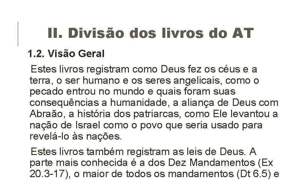 II. Divisão dos livros do AT 1. 2. Visão Geral Estes livros registram como II. Divisão dos livros do AT 1. 2. Visão Geral Estes livros registram como