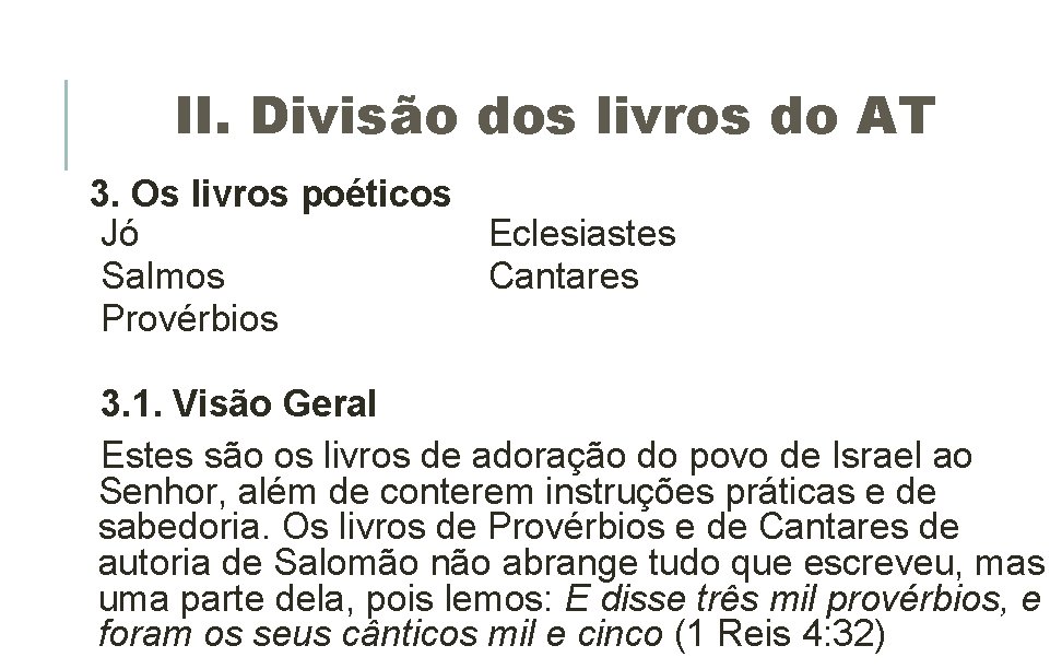 II. Divisão dos livros do AT 3. Os livros poéticos Jó Eclesiastes Salmos Cantares