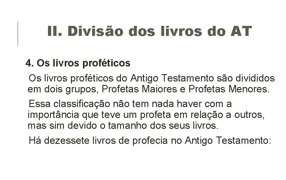 II. Divisão dos livros do AT 4. Os livros proféticos do Antigo Testamento são II. Divisão dos livros do AT 4. Os livros proféticos do Antigo Testamento são