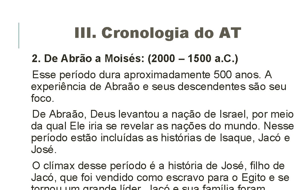 III. Cronologia do AT 2. De Abrão a Moisés: (2000 – 1500 a. C. III. Cronologia do AT 2. De Abrão a Moisés: (2000 – 1500 a. C.