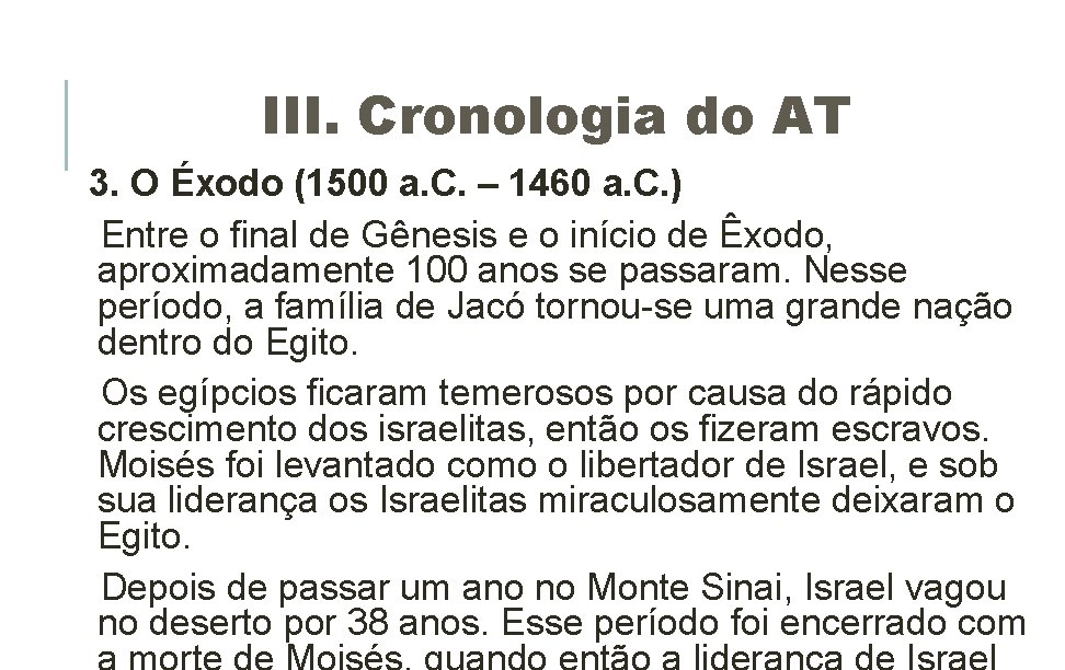 III. Cronologia do AT 3. O Éxodo (1500 a. C. – 1460 a. C. III. Cronologia do AT 3. O Éxodo (1500 a. C. – 1460 a. C.