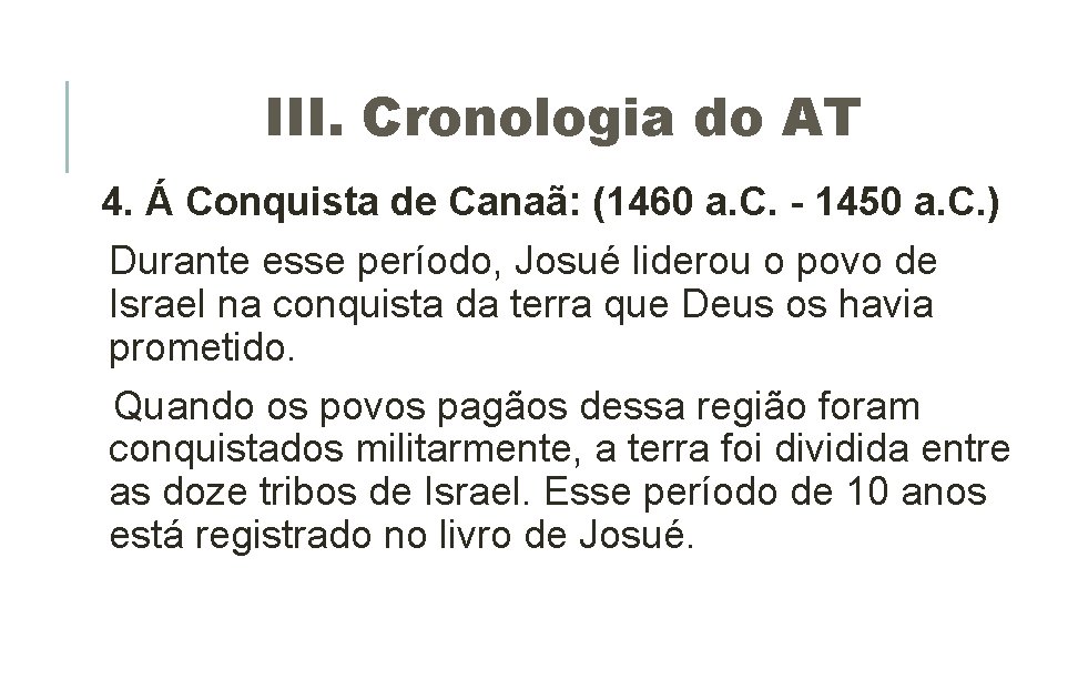 III. Cronologia do AT 4. Á Conquista de Canaã: (1460 a. C. - 1450