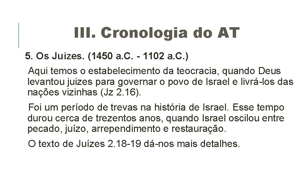 III. Cronologia do AT 5. Os Juizes. (1450 a. C. - 1102 a. C. III. Cronologia do AT 5. Os Juizes. (1450 a. C. - 1102 a. C.
