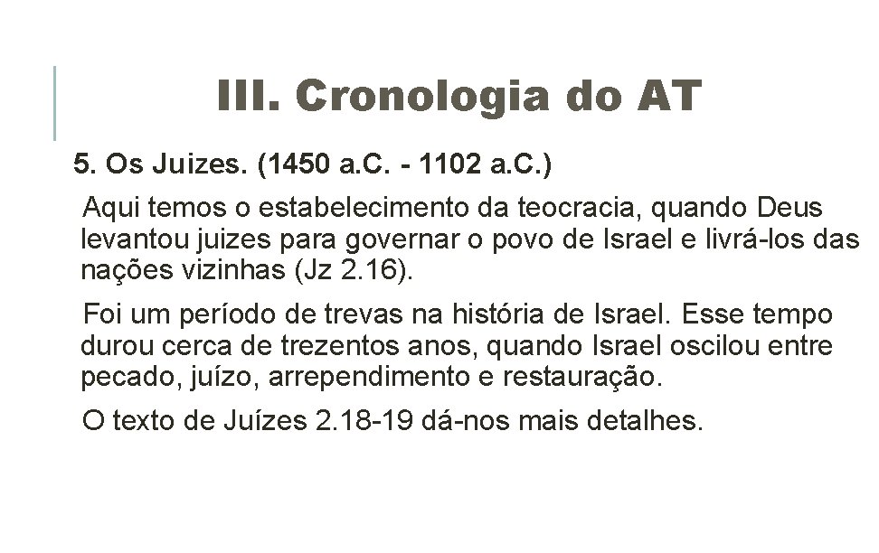 III. Cronologia do AT 5. Os Juizes. (1450 a. C. - 1102 a. C.