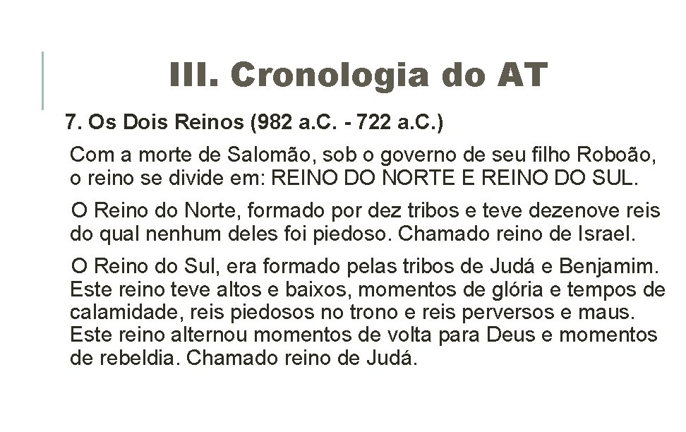 III. Cronologia do AT 7. Os Dois Reinos (982 a. C. - 722 a. III. Cronologia do AT 7. Os Dois Reinos (982 a. C. - 722 a.
