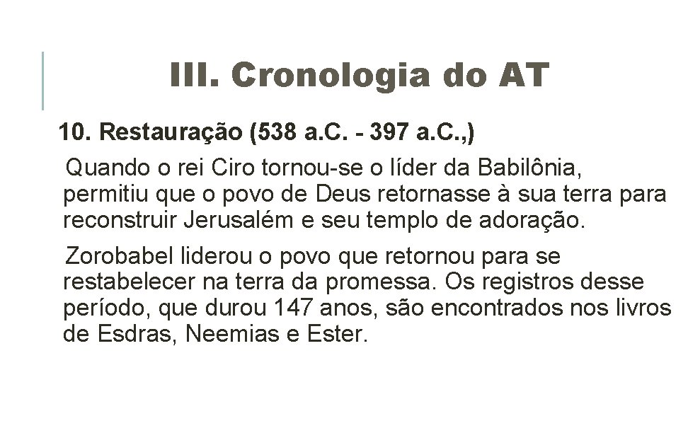 III. Cronologia do AT 10. Restauração (538 a. C. - 397 a. C. , III. Cronologia do AT 10. Restauração (538 a. C. - 397 a. C. ,