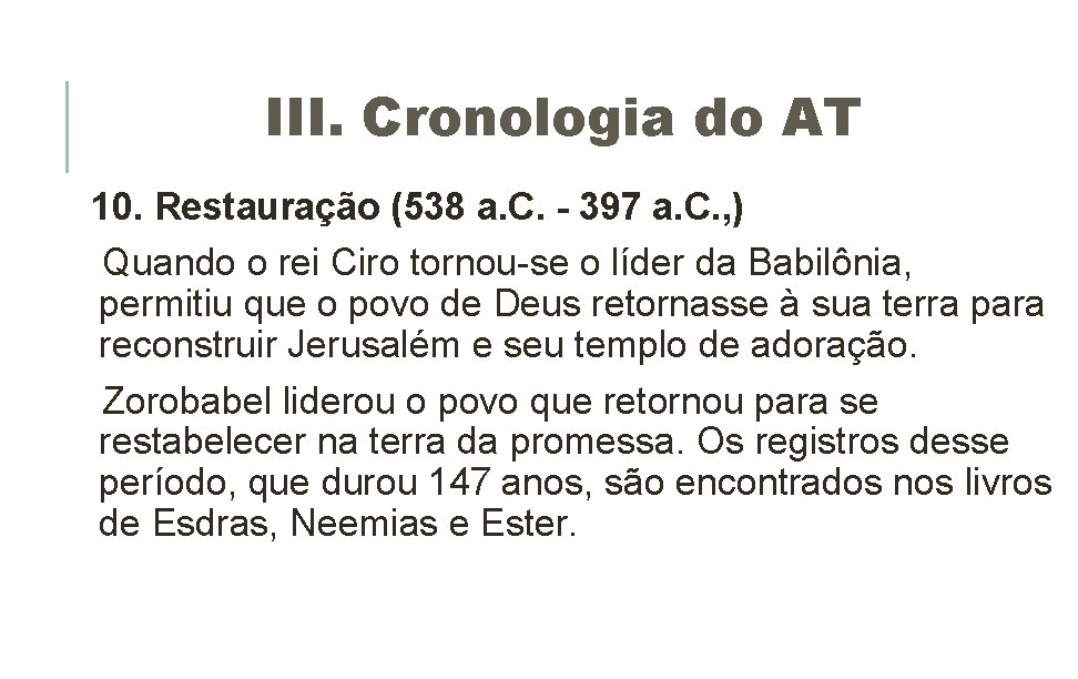 III. Cronologia do AT 10. Restauração (538 a. C. - 397 a. C. ,