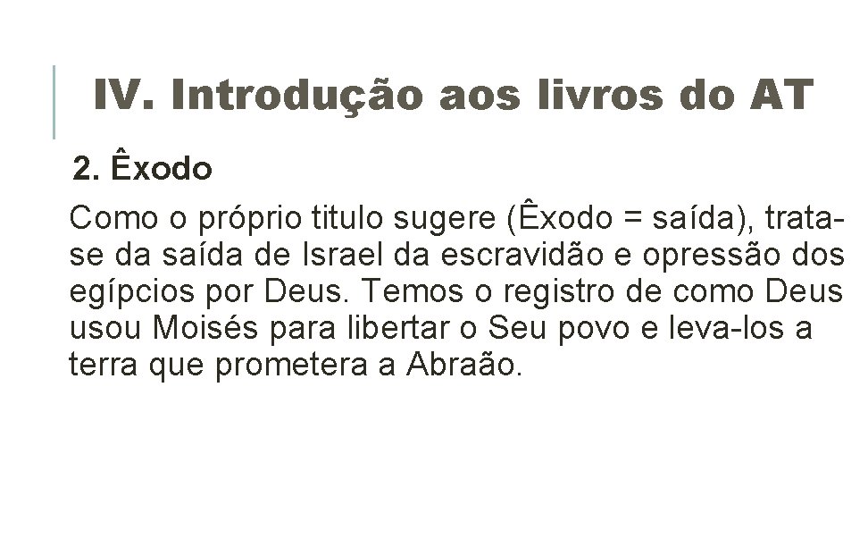 IV. Introdução aos livros do AT 2. Êxodo Como o próprio titulo sugere (Êxodo IV. Introdução aos livros do AT 2. Êxodo Como o próprio titulo sugere (Êxodo