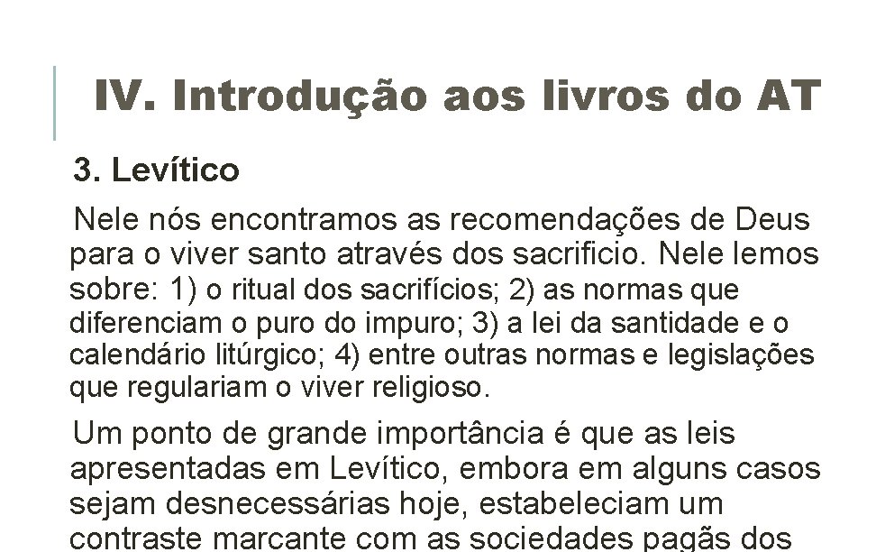 IV. Introdução aos livros do AT 3. Levítico Nele nós encontramos as recomendações de IV. Introdução aos livros do AT 3. Levítico Nele nós encontramos as recomendações de